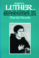 martin luther shaping and defining the reformation 1521 1532