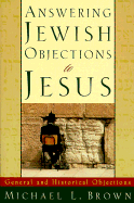 answering jewish objections to jesus general and historical objections vol