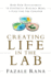 Creating Life in the Lab: How New Discoveries in Synthetic Biology Make a Case for the Creator (Reasons to Believe)