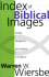 Index of Biblical Images: Similes, Metaphors, and Symbols in Scripture