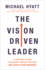 Vision Driven Leader: 10 Questions to Focus Your Efforts, Energize Your Team, and Scale Your Business