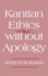 Kantian Ethics Almost Without Apology