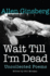 Wait Till I'M Dead: Uncollected Poems