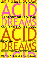 acid dreams the complete social history of lsd the cia the sixties and beyo