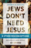 Jews Don't Need Jesus...and Other Misconceptions: Reflections of a Jewish Believer