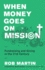 When Money Goes on Mission: Fundraising and Giving in the 21st Century