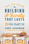 diy guide to building a family that lasts 12 tools for improving your home