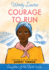 Courage to Run: a Story Based on the Life of Harriet Tubman (Daughters of the Faith Series)