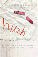 hush moving from silence to healing after childhood sexual abuse