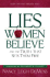 Lies Women Believe: and the Truth That Sets Them Free