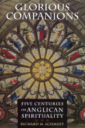 glorious companions five centuries of anglican spirituality