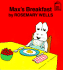 Max's Breakfast (Max and Ruby)