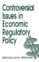 Controversial Issues in Economic Regulatory Policy (Controversial Issues in Public Policy)