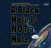 A Black Hole is Not a Hole (Audio Cd)