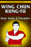 Wing Chun Kung-Fu Volume 1: Basic Forms & Principles (Chinese Martial Arts Library)