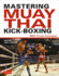 Mastering Muay Thai Kick-Boxing: Mma-Proven Techniques Joe E. Harvey