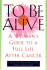 To Be Alive: a Woman's Guide to a Full Life After Cancer