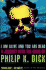 I Am Alive and You Are Dead: a Journey Into the Mind of Philip K. Dick