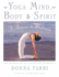 Yoga Mind, Body and Spirit a Return to Wholeness