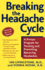 Breaking the Headache Cycle: A Proven Program for Treating and Preventing Recurring Headaches