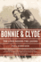 Bonnie and Clyde: the Lives Behind the Legend