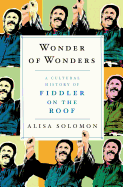 wonder of wonders a cultural history of fiddler on the roof