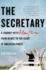 The Secretary: a Journey With Hillary Clinton From Beirut to the Heart of American Power: a Journey With Hillary Clinton to the New Frontiers of American Power