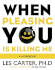 When Pleasing You is Killing Me: a Workbook