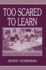 Too Scared to Learn