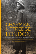 charmian kittredge london trailblazer author adventurer