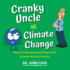 Cranky Uncle Vs Climate Change How to Understand and Respond to Climate Science Deniers