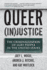 Queer (in)Justice: the Criminalization of Lgbt People in the United States (Queer Ideas/Queer Action)