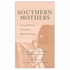 Southern Mothers: Fact and Fictions in Southern Women's Writing (Southern Literary Studies)