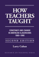 how teachers taught constancy and change in american classrooms 1890 1990