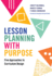 Lesson Planning With Purpose: Five Approaches to Curriculum Design