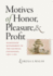 Motives of Honor, Pleasure, and Profit: Plantation Management in the Colonial Chesapeake, 1607-1763 (Published By the Omohundro Institute of Early...and the University of North Carolina Press)
