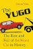 The Yugo: the Rise and Fall of the Worst Car in History