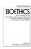 Bioethics: Basic Writings on the Key Ethical Questions That Surround the Major, Modern Biological Possibilities and Problems