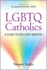 Lgbtq Catholics: a Guide to Inclusive Ministry