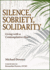Silence, Sobriety, Solidarity