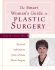 The Smart Woman's Guide to Plastic Surgery: Essential Information From a Female Plastic Surgeon