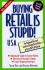 Buying Retail is Stupid! : Usa: the National Discount Guide to Buying Everything at Up to 80% Off Retail