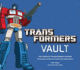 Transformers Vault: the Complete Transformers Universe-Showcasing Rare Collectibles and Memorabilia