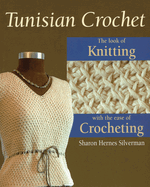 tunisian crochet the look of knitting with the ease of crocheting