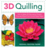 3D Quilling: How to Make 20 Decorative Flowers, Fruit and More from Curled Paper Strips