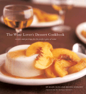 wine lovers dessert cookbook recipes and pairings for the perfect glass of