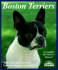 Boston Terriers: Everything About Purchase, Care, Nutrition, Breeding, Behavior, and Training