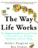 The Way Life Works: the Science Lover's Illustrated Guide to How Life Grows, Develops, Reproduces, and Gets Along