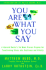 You Are What You Say: a Harvard Doctor's Six-Step Proven Program for Transforming Stress Through the Power of Language