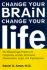 Change Your Brain, Change Your Life: the Breakthrough Program for Conquering Anxiety, Depression, Obsessiveness, Anger, and Impulsiveness